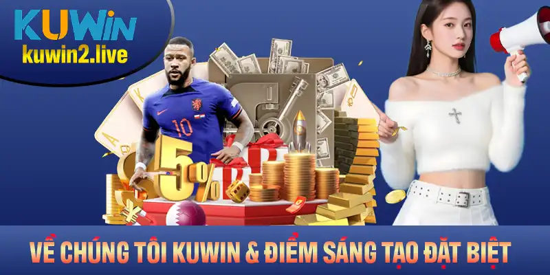 Về chúng tôi KUWIN với những điểm sáng tạo khác biệt bạn cần biết